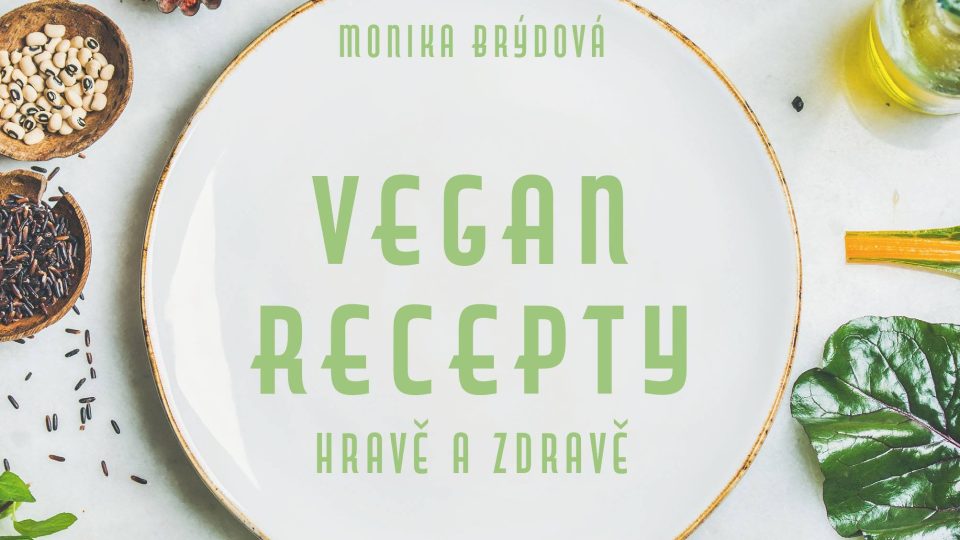 Kuchařka Vegan recepty hravě a zdravě Moniky Brýdové